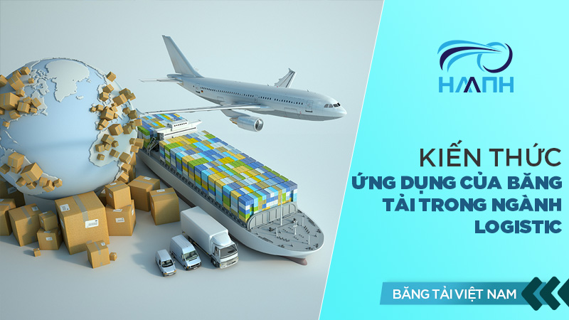 Ứng dụng của băng tải trong ngành logistic