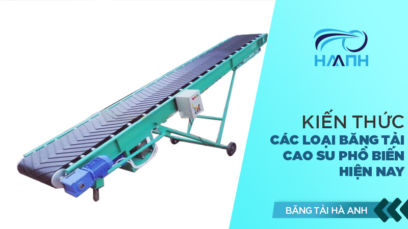 Các loại băng tải cao su phổ biến hiện nay